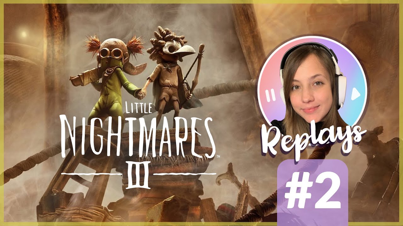 Terminamos las pesadillas | LITTLE NIGHTMARES III - Parte 2 - Gameplay Español