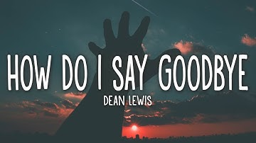 Thumbnail of Dean Lewis - How Do I Say Goodbye (Lyrics) | 1hour Lyrics