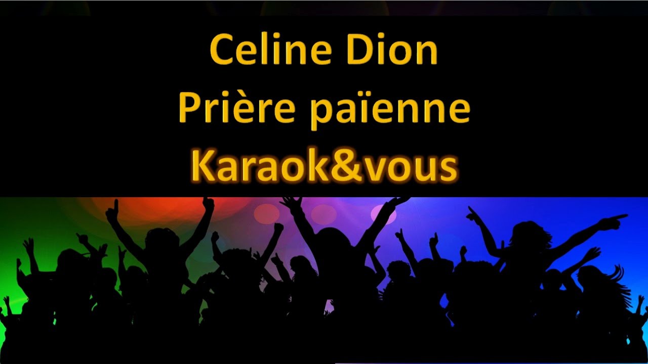 Karaoké Céline Dion - Prière païenne