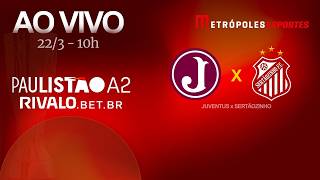 PAULISTÃO SÉRIE A2 2026 - JUVENTUS x SERTÃOZINHO - AO VIVO E COM IMAGENS - 22.03.26