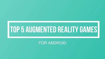 AUGMENTED REALITY GAMES | TOP 5 | FOR ANDROID |