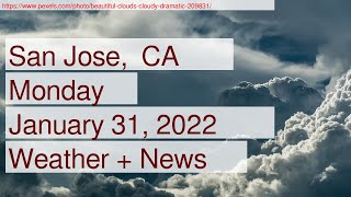 News and Weather Forecast for Monday January 31, 2022 in San Jose,  CA