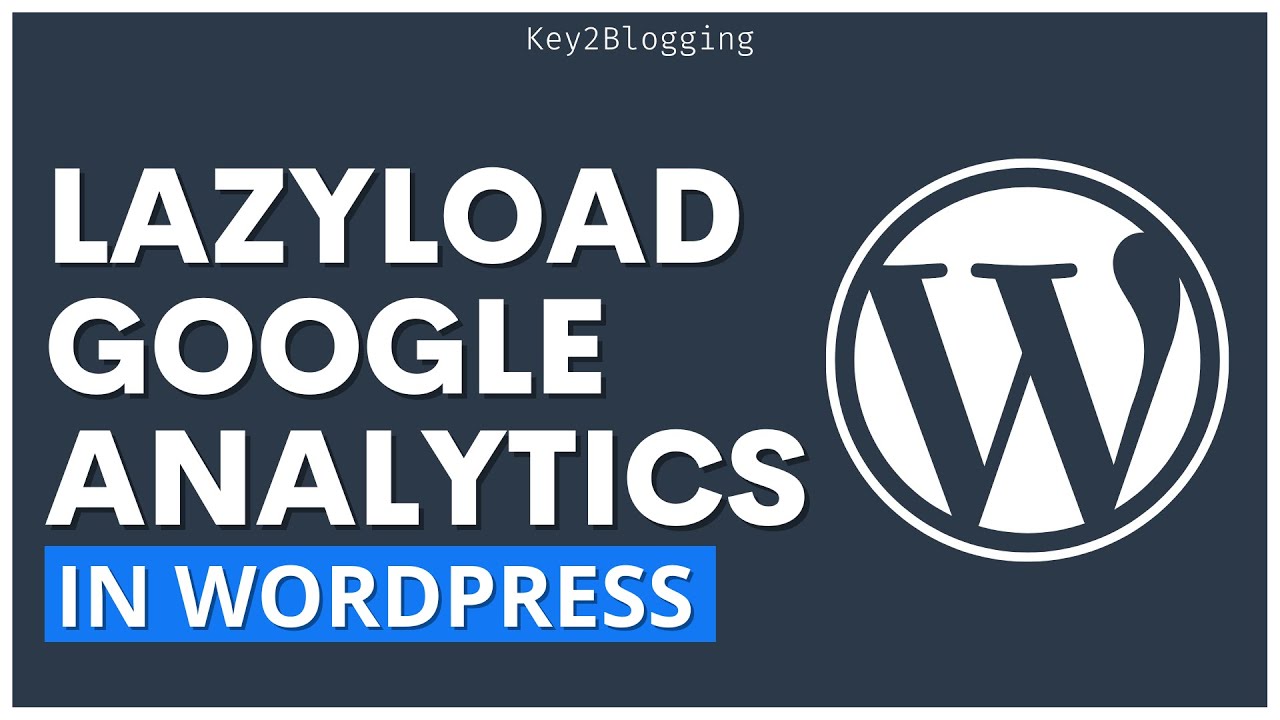 How to Lazy Load Analytics in WordPress | Speed Up WordPress