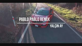 Yalçın AY - Pablo Pablo (Remix) #Tiktok Resimi