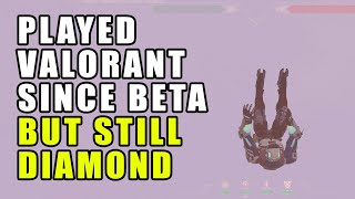 Stuck in Diamond since Valorant Beta : What's the problem?