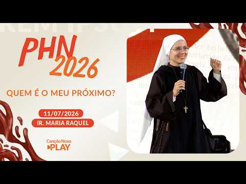 Quem é o meu próximo? -  Irmã Maria Raquel - 11/07/2026