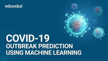 COVID - 19 Outbreak Prediction using Machine Learning | Machine Learning Training | Edureka