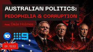 Australian Politics: Pedophilia & Corruption - Dale Holmes