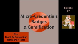 Micro-Credentials & Gamification in the A&P Course | Brown & Black Skin | Refresher Tests | TAPP 87