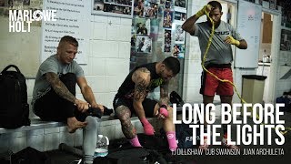 Long Before The Lights - TJ Dillishaw, Cub Swanson, and Juan Archuleta