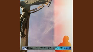 Sometimes The Silence Is Sweeter