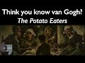 Think you know van Gogh? The Potato Eaters