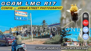 Gcam LMC 8.4 R17 + Config 🛣 Urban Street Photography, Wajib Coba, Tone Cinematic Luar Biasa