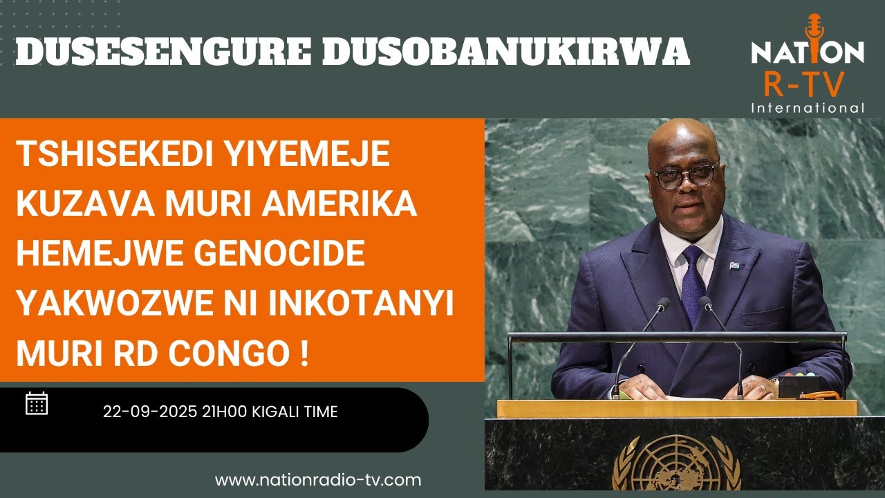 TSHISEKEDI YIYEMEJE KUZAVA MURI AMERIKA HEMEJWE GENOCIDE YAKWOZWE NI INKOTANYI MURI RD CONGO !