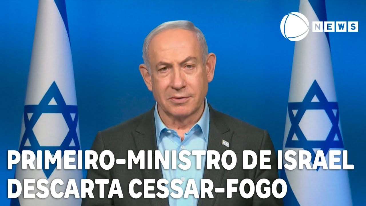 Primeiro-ministro de Israel descarta cessar-fogo agora