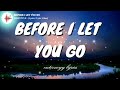 BEFORE I LET YOU GO FREESTYLE Lyrics Lyric Video 