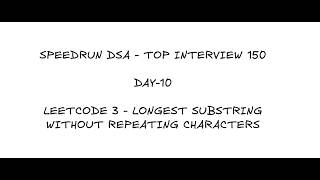 SpeedRun Top Interview 150 - Leetcode #3 - Longest Substring Without Repeating Characters