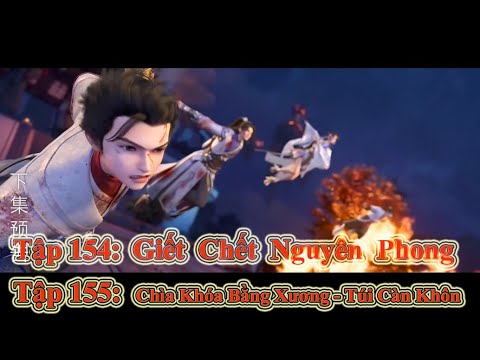 THẾ GIỚI HOÀN MỸ TẬP 154 + 155 | GIẾT CHẾT NGUYÊN PHONG - CHÌA KHÓA XƯƠNG & TÚI CÀN KHÔN