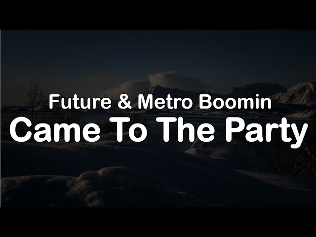 Future & Metro Boomin - Came To The Party (Clean Lyrics) class=