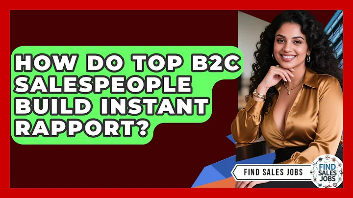 How Do Top B2C Salespeople Build Instant Rapport? - Find Sales Jobs