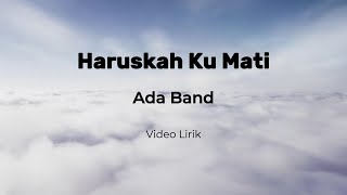 Terkubur dalam kesedihan sepanjang waktu Haruskah Ku Mati - Ada Band