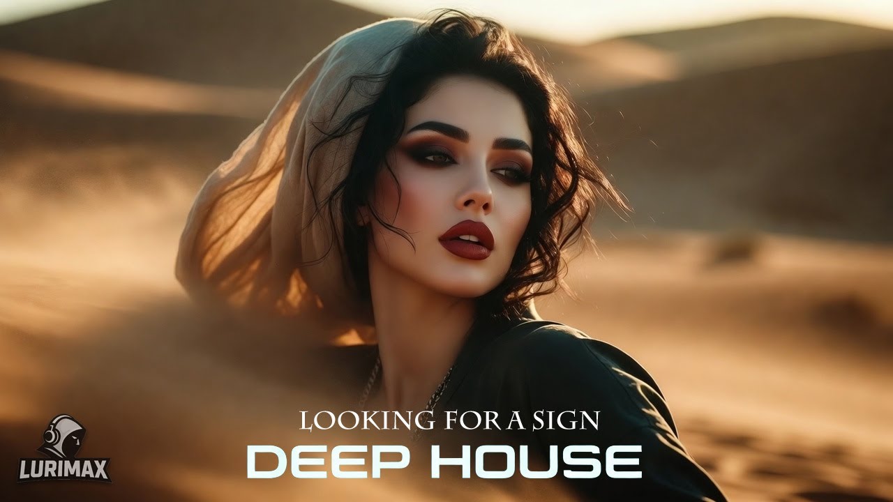 Looking for a sign - LURIMAX (Original Mix Deep House Electronic Music)