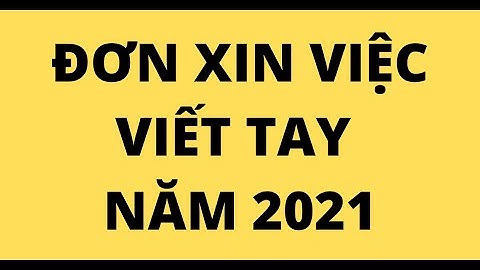 ĐƠN XIN VIỆC VIẾT TAY NĂM 2021