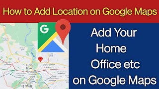 How to add Location in Google Maps - How to add address in Google Map | 2021