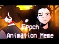 Epoch [ANIMATION MEME/AMV] [gore warning]