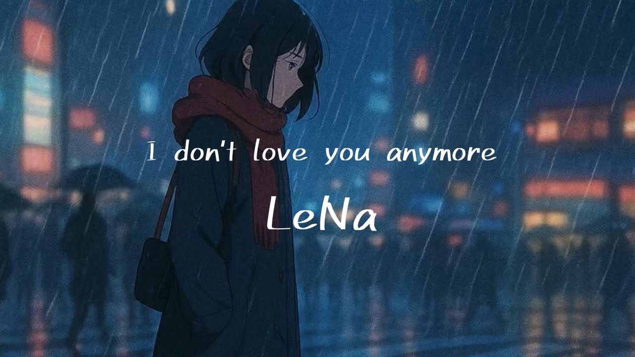 LeNa「I don't love you anymore.」 - YouTube