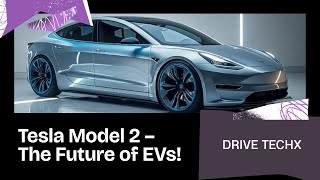 Tesla Model 2 – Mass Production Changes Everything | The Future of Affordable EVs|Drive techX