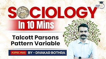 Sociology in 10 Minutes: Ep 34 - Parsons - Pattern Variable | Study IQ IAS