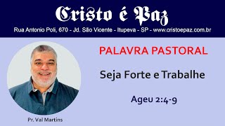 Pastor Val Martins - Be Strong and Work - Haggai 2:4-9