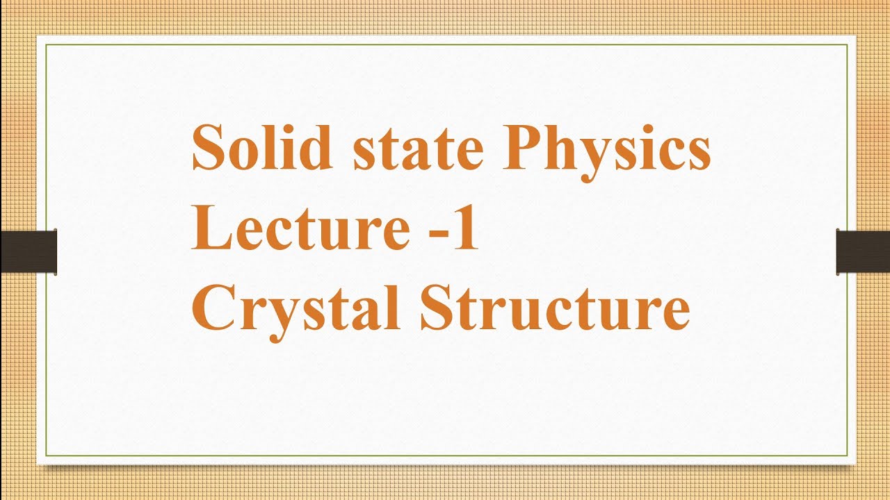 Solid state physics Lecture-1 Fundamentals of crystal - YouTube