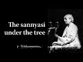 The sannyasi under the tree  krishnamurti