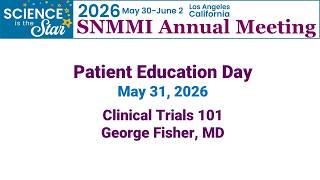 SNMMI 2026 Patient Education Day – General Session