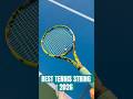 BEST TENNIS STRING 2026