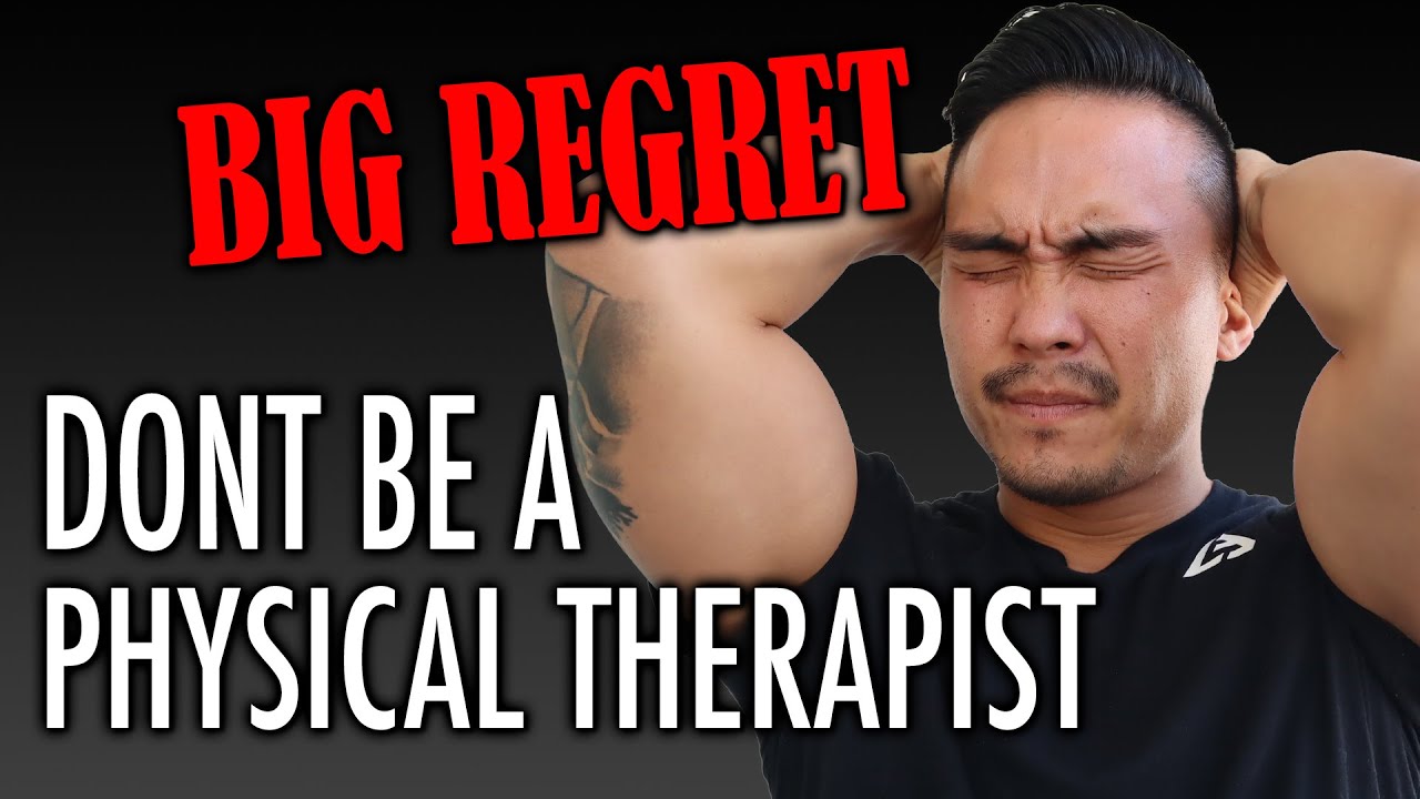 Dont REGRET becoming a Physical Therapist - YouTube
