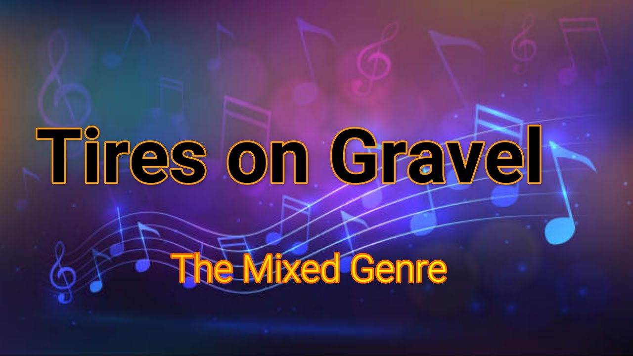 Tires on Gravel (by The Mixed Genre)