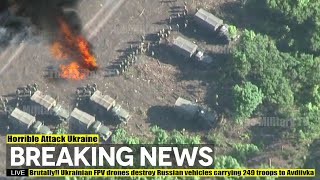 Brutally!! Ukrainian Fpv Drones Destroy Russian Vehicles Carrying 249 Troops To Avdiivka