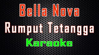 Bella Nova - Rumput Tetangga Karaoke LMusical