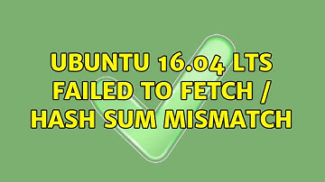 Ubuntu 16.04 LTS Failed to fetch / Hash Sum mismatch