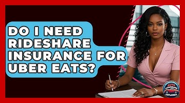Do I Need Rideshare Insurance For Uber Eats? - Auto Coverage Explained