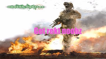 1 - Mw2 Get Rekt Noobz