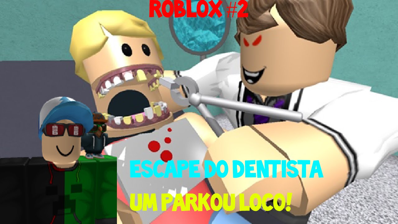 Roblox 2 Escape Do Dentista Um Parkou Bem Loco Youtube - roblox escape do acougue escape the butcher shop youtube
