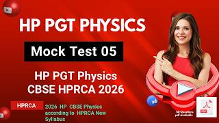 HP PGT Physics 2026 || MOCK TEST 05 || CBSE TEACHER HPRCA
