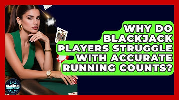 Why Do Blackjack Players Struggle With Accurate Running Counts? - The Blackjack Blueprint
