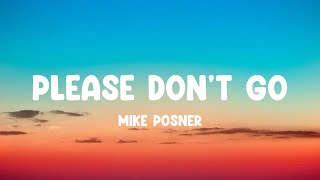 Mike Posner - Please Don't Go (Lyrics)