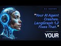 Your AI Agent Crashes. LangGraph 1.2 Fixes That.