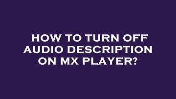 How to turn off audio description on mx player?
